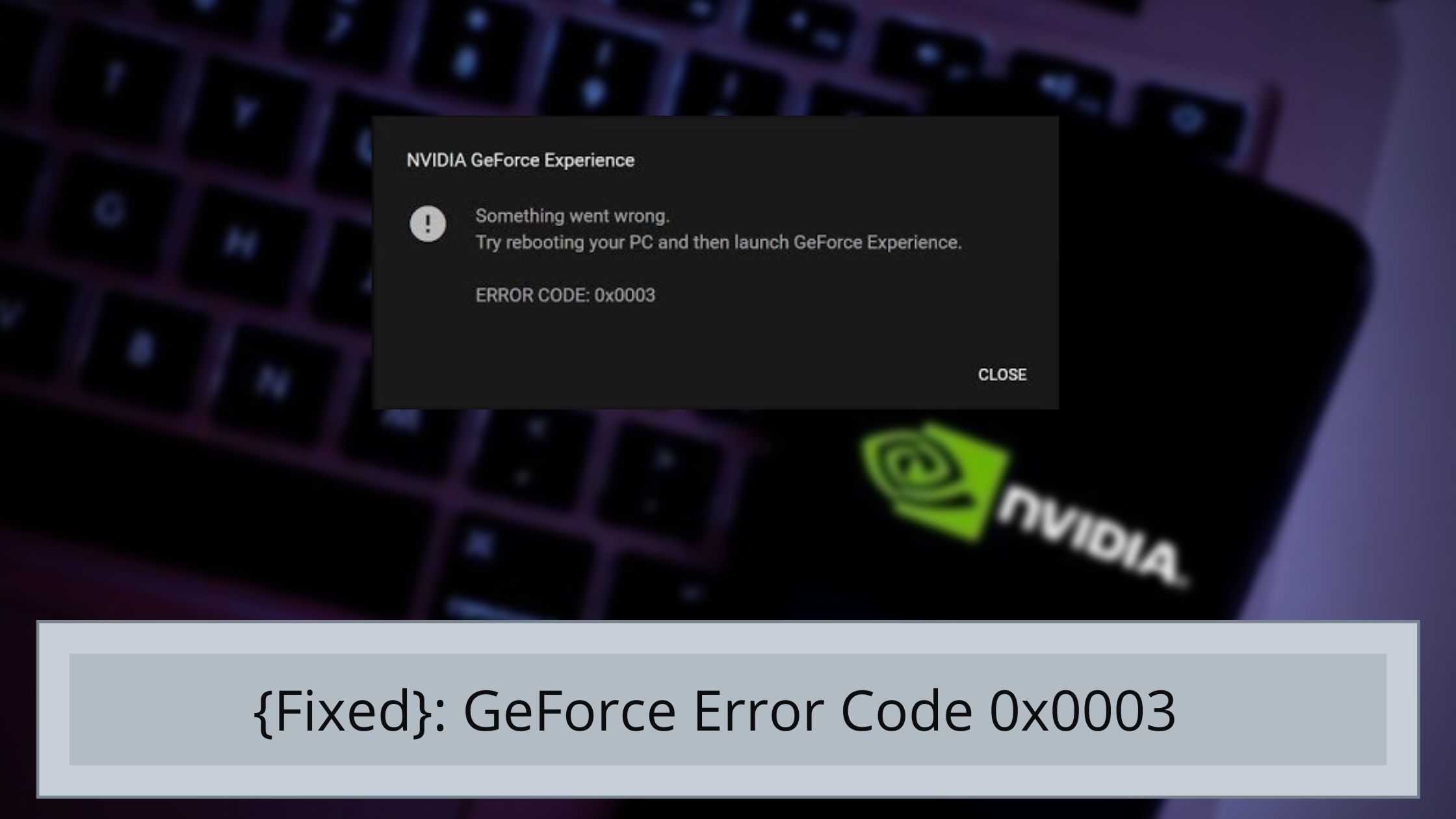 geforce experience error code 0x0003