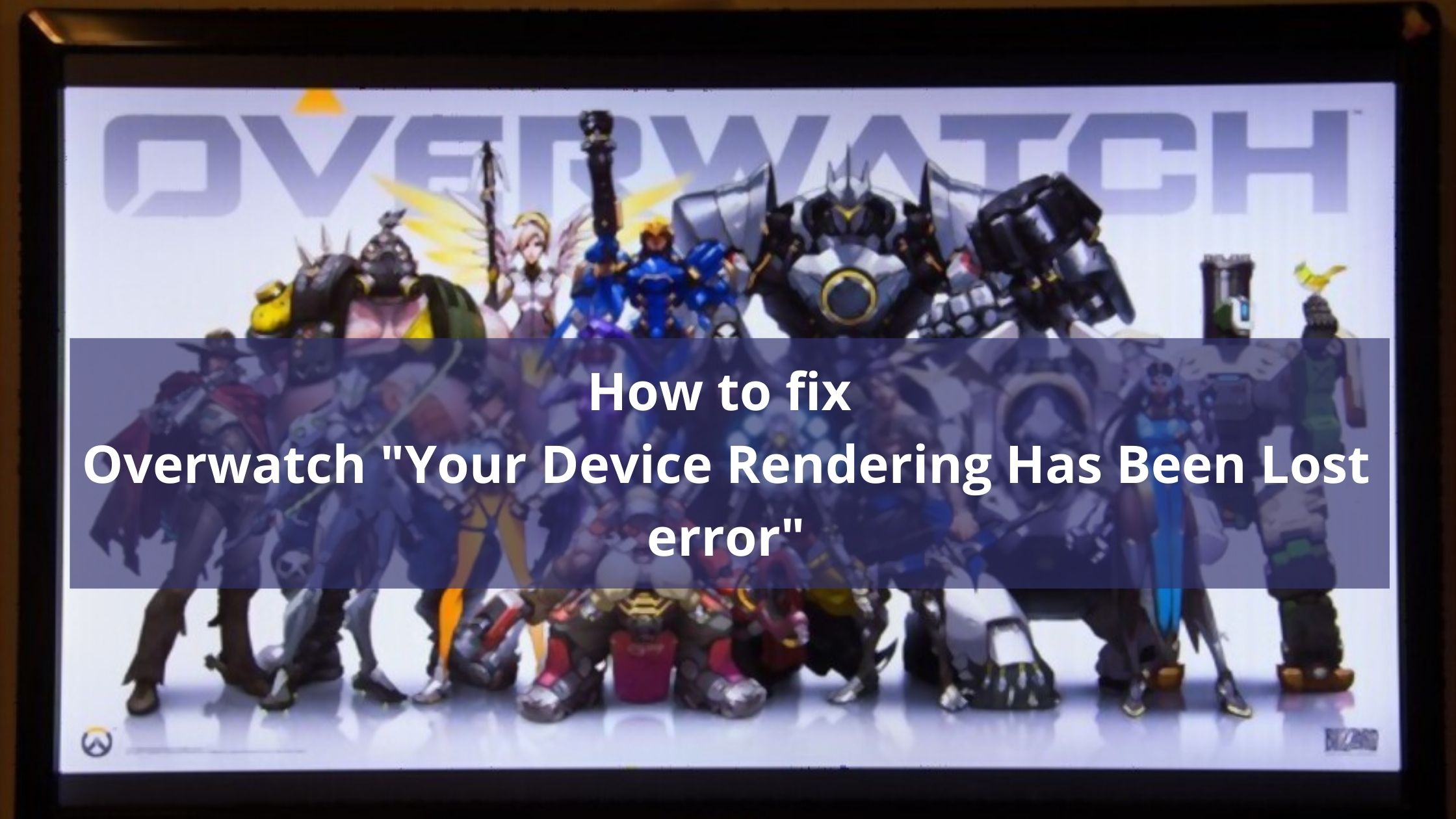 Fix your device rendering has bee lost in Overwatch