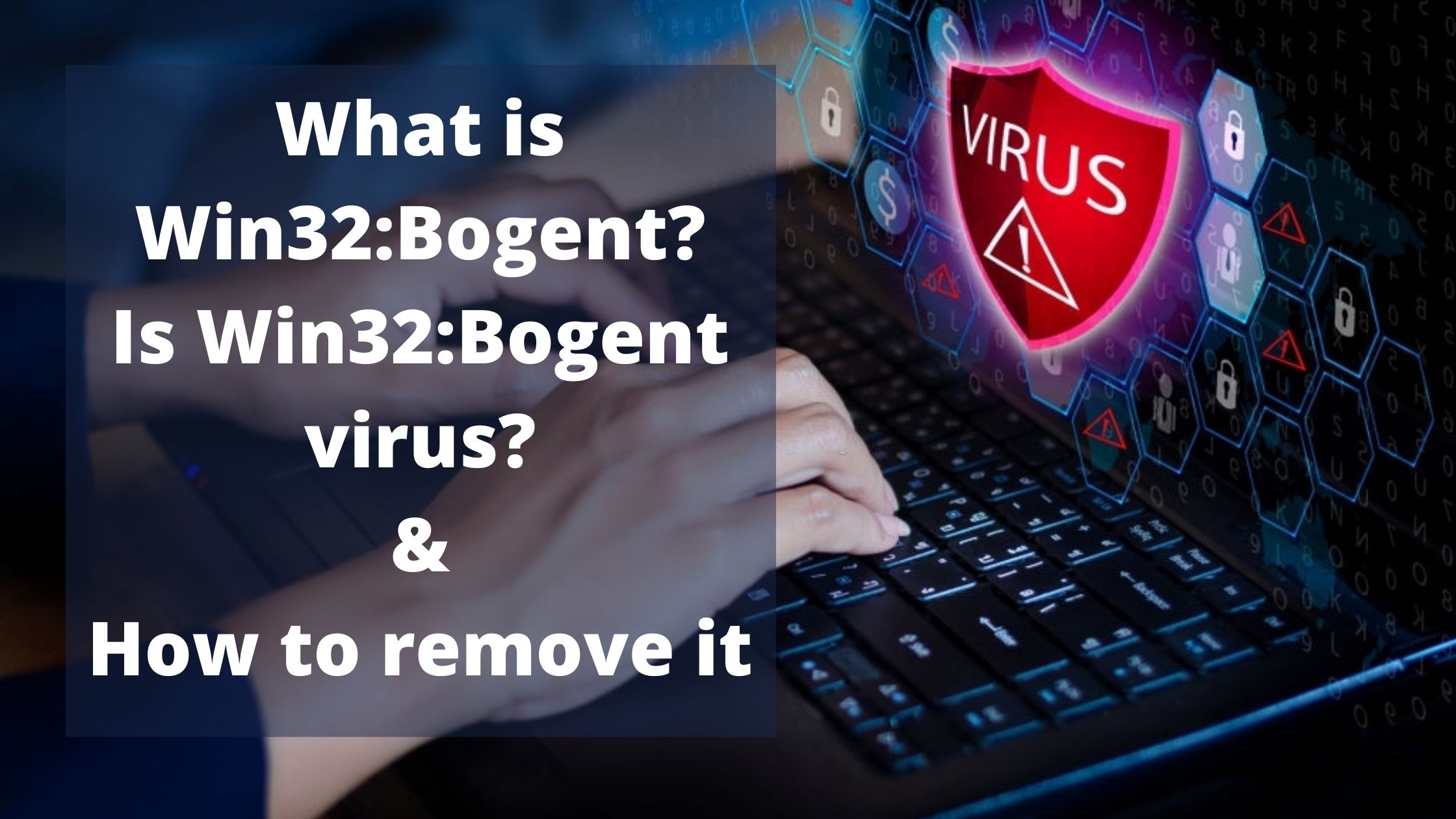 What is Win32: Bogent and how to remove it
